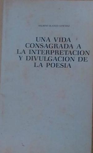 Una vida consagrada a la interpretación y divulgación de la poesía